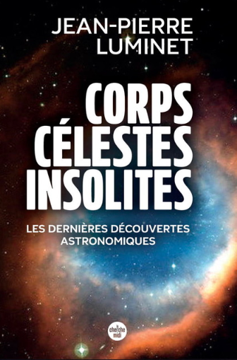 Livre Jean-Pierre Luminet - Corps célestes insolites Livre Jean-Pierre Luminet - Corps célestes insolites