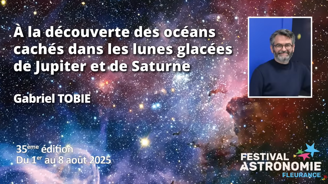 Conférence "A la découverte des océans cachés des lunes de Jupiter et de Saturne" - Gabriel Tobie - Festival de Fleurance 2025