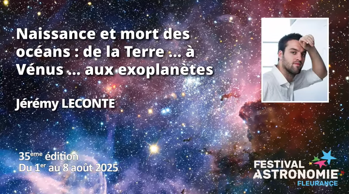 Conférence "Naissance et mort des océans : de la Terre ... à Vénus ... aux exoplanètes" - Jérémy Leconte - Festival de Fleurance 2025