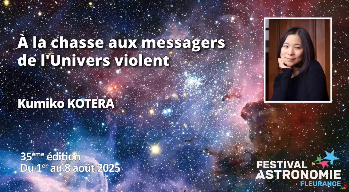 Conférence "A la chasse des messagers de l'Univers violent" - Kumiko Kotera - Festival de Fleurance 2025