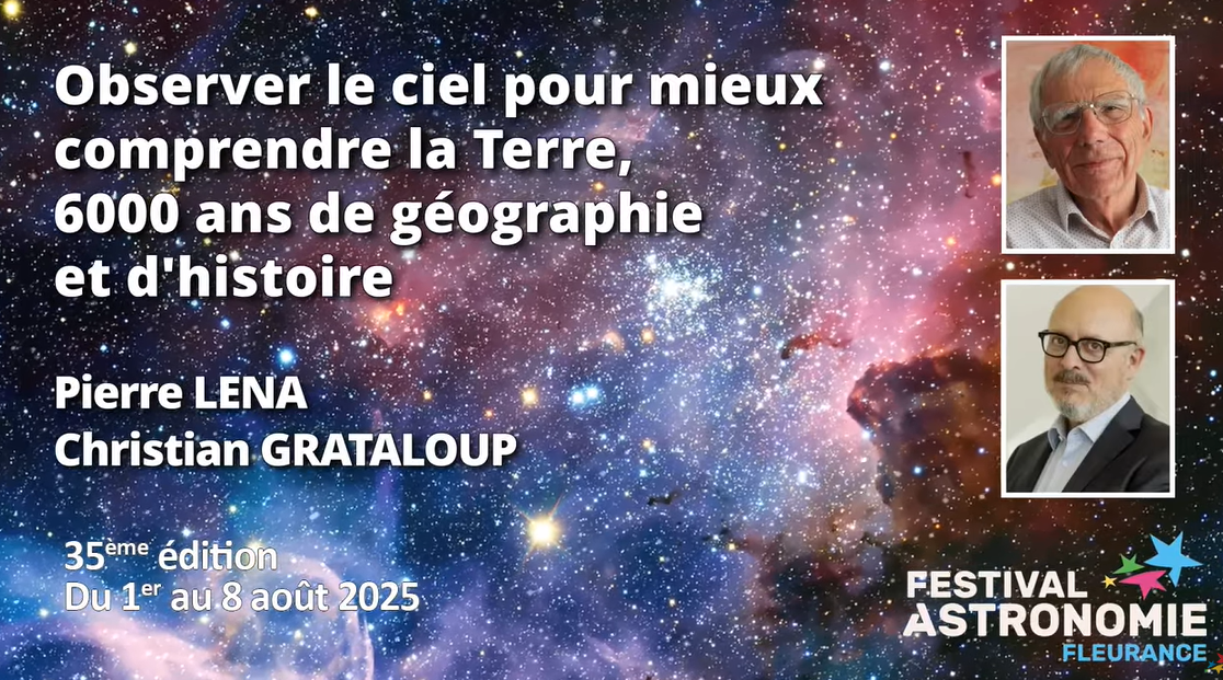 Conférence "Observer le ciel pour mieux comprendre la Terre, 6000 ans de géographie et d’histoire" - Pierre Léna et Christian Grataloup - Festival de Fleurance 2025